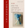 Furoshiki: And the Japanese Art of Gift Wrapping - Hardcover
