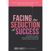 Facing the Seduction of Success: Inspiring Stories on Leading in Business While Living Your Life - Paperback