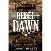 Rebel Dawn: A Civil War Novel - Paperback