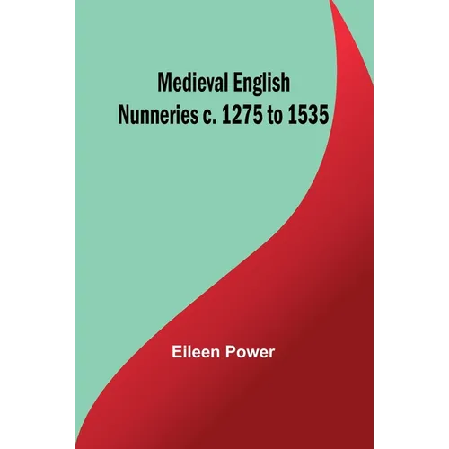 Medieval English Nunneries c. 1275 to 1535 - Paperback