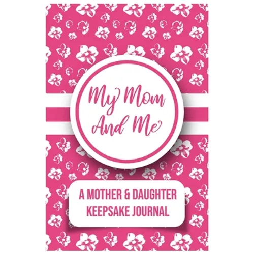 My Mom And Me: A Mother And daughter Keepsake Journal - Paperback