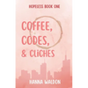 Coffee, Codes, & Cliches - Paperback