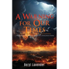A Warning for Our Times: The Fourth Volume of 'Is the Bible a Dangerous Book.' - Paperback