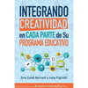 Integrando Creatividad en Cada Parte de Su Programa Educativo - Paperback