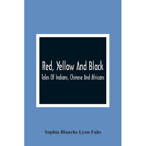Red, Yellow And Black: Tales Of Indians, Chinese And Africans - Paperback
