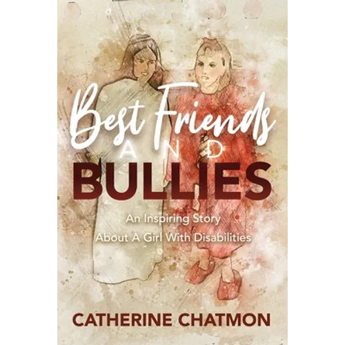 Best Friends and Bullies: An Inspiring Story About a Girl's Disability - Paperback