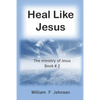 Heal like Jesus: Restoring the church's lost ministry - Paperback