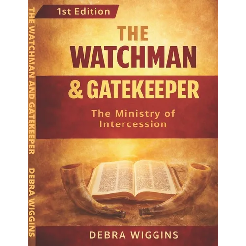 The Watchman and Gatekeeper: The Ministry of Intercession - Paperback
