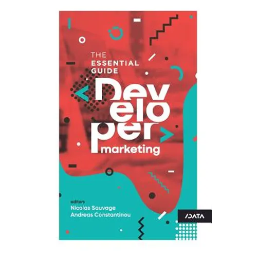 Developer Marketing: The Essential Guide - Paperback