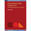 International Linear Collider (ILC): The Next Mega-scale Particle Collider - Paperback