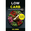 Low Carb: Ultimate Healthy Low Carb Diet Recipes to reclaim your health (Healthy Cooking with Low Carb Diet meal plans) - Paperback