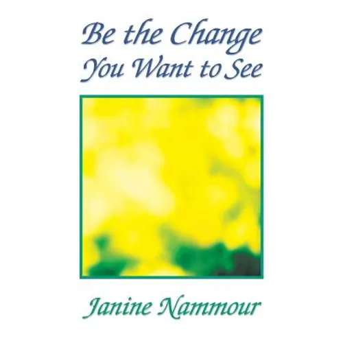 Be the Change You Want to See - Paperback