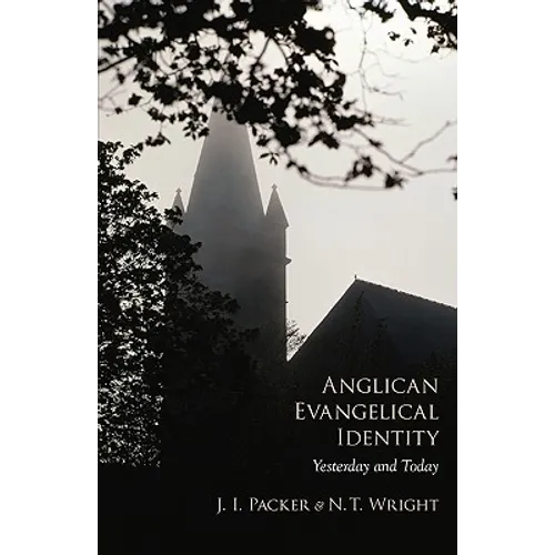 Anglican Evangelical Identity: Yesterday and Today - Paperback