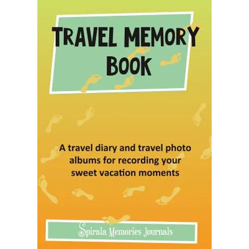 Travel Memory Book: A Travel Diary and Travel Photo Albums for Recording Your Sweet Vacation Moments - Paperback