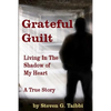 Grateful Guilt: Living in the Shadow of My Heart - Paperback