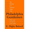 Philadelphia Gentlemen: The Making of a National Upper Class - Paperback