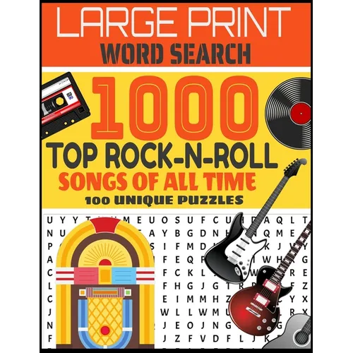 Large Print Word Search 1000 Top Rock-N-Roll Songs of All Time 100 Unique Puzzles: Contains 100 Word Search Puzzles-Decades of Top Rock Hits-From Elvi - Paperback