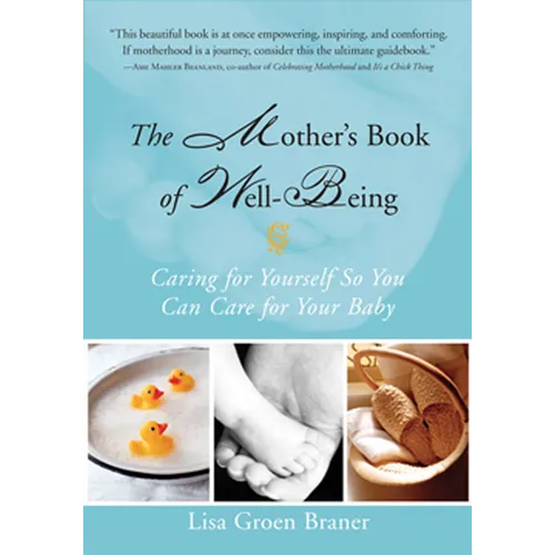 The Mother's Book of Well-Being: Caring for Yourself So You Can Care for Your Baby - Paperback