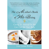 The Mother's Book of Well-Being: Caring for Yourself So You Can Care for Your Baby - Paperback