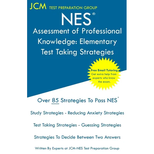 NES Assessment of Professional Knowledge Elementary - Test Taking Strategies: NES 051 Exam - Free Online Tutoring - New 2020 Edition - The latest stra - Paperback