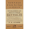 Establishment and Maintenance of Hay Fields: With Information on Methods of Land Preparation, Sowing, Mowing and Hay-Making - Hardcover