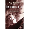 Ray Billows - The Cinderella Kid: The unlikely and colorful story of a world-class amateur golfer - Hardcover