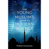 The Young Muslim's Guide to Modern Science - Paperback