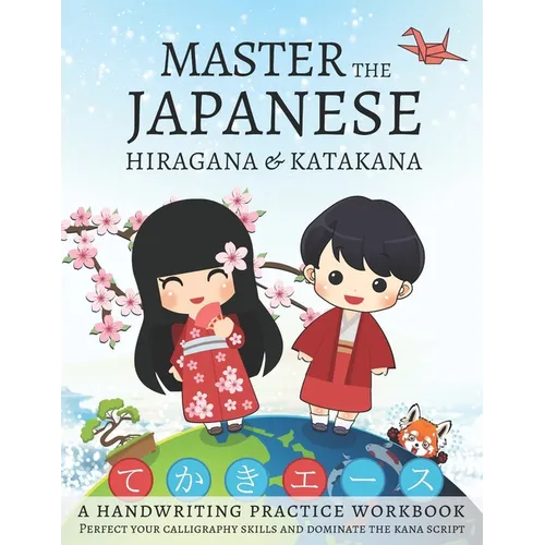 Master The Japanese Hiragana and Katakana, A Handwriting Practice Workbook: Perfect your calligraphy skills and dominate the Japanese kana - Paperback