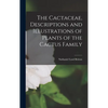The Cactaceae, Descriptions and Illustrations of Plants of the Cactus Family - Hardcover