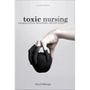 Toxic Nursing, Second Edition: Managing Bullying, Bad Attitudes, and Total Turmoil - Paperback