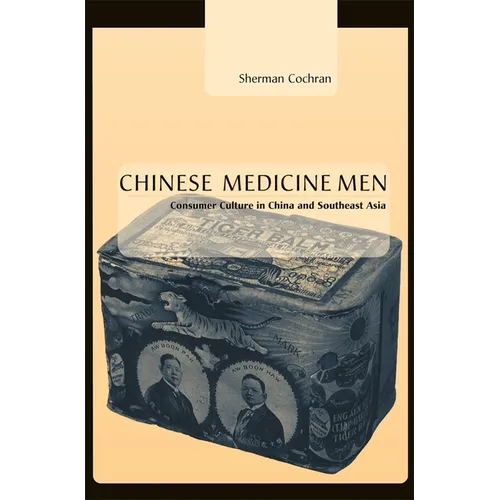 Chinese Medicine Men: Consumer Culture in China and Southeast Asia - Hardcover