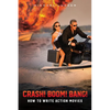 Crash! Boom! Bang!: How to Write Action Movies - Paperback