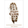 Making the Climb: What a Novice Climber Learned about Life on Mount Kilimanjaro - Paperback