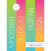 A Modern Guide to Human Design: How to Read Your Chart and Align with Your Life's True Purpose - Hardcover