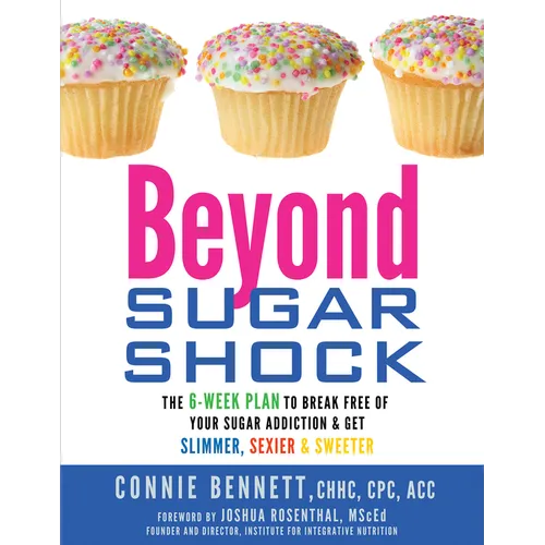 Beyond Sugar Shock: The 6-Week Plan to Break Free of Your Sugar Addiction & Get Slimmer, Sexier & Sweeter - Paperback