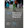 A Practical Guide to Recovery-Oriented Practice: Tools for Transforming Mental Health Care - Paperback