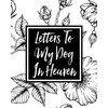 Letters to My Dog in Heaven: Pet Loss Grief Heartfelt Loss Bereavement Gift Best Friend Dog Lovers - Paperback