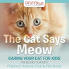 The Cat Says Meow: Caring for Your Cat for Kids - Pet Books for Kids - Children's Animal Care & Pets Books - Paperback