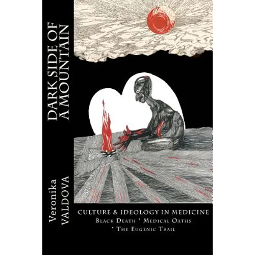 Dark Side of a Mountain: Culture & Ideology in Medicine - Paperback