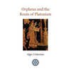 Orpheus and the Roots of Platonism - Paperback