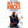 The Ultimate New York Knicks Trivia Book: A Collection of Amazing Trivia Quizzes and Fun Facts for Die-Hard Knickerbocker Fans! - Paperback