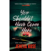 You Shouldn't Have Come Here - Hardcover