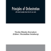 Principles of orchestration: with musical examples drawn from his own works - Paperback