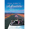Pink Ribbon Adventure: Amazing Works of God in the Midst of Breast Cancer - Hardcover