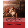 Count Frontenac and New France under Louis XIV. By: Francis Parkman: (World's classic's) - Paperback