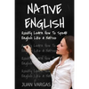 Native English: Quickly Learn How to Speak English Like a Native - Paperback