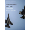 Clean Bombs and Dirty Wars: Air Power in Kosovo and Libya - Paperback