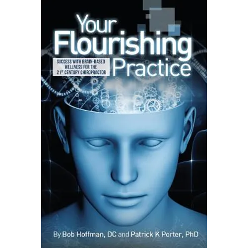 Your Flourishing Practice: Success with Brain-Based Wellness for the 21st Century Chiropractor - Paperback
