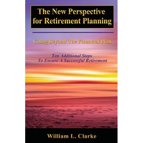 The New Perspective for Retirement Planning: Going Beyond the Financial Plan - Paperback