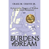 Burdens of a Dream: 33 Actionable Nuggets of Wisdom for the Creative Entrepreneur - Paperback